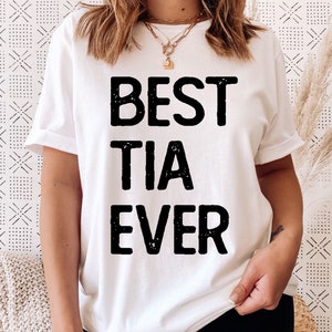 Tia shirt, Best tia ever shirt for new tia, auntie shirt, tia tshirt, worlds best tia gift, gift for tia, gifts for auntie tshirt, tia vibes
