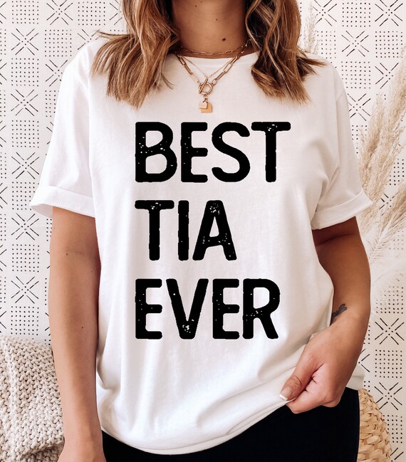Best Tia Ever Cool Gift T-Shirt Best Tia Ever Cool Gift T-Shirt