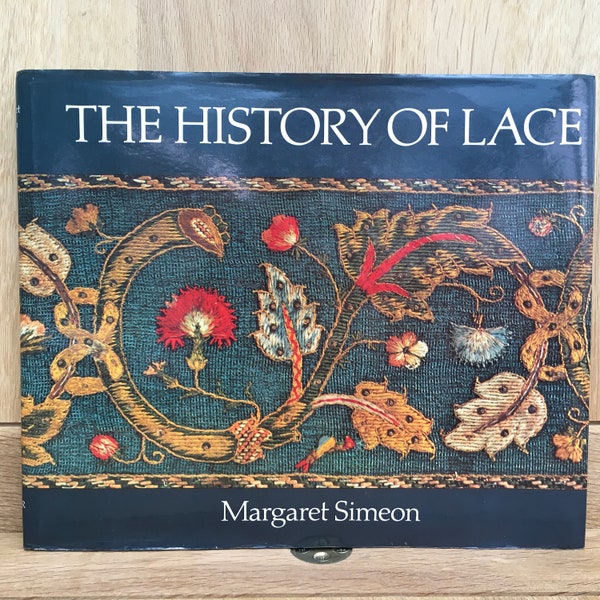 The History of Lace 1979 - Margaret Simeon - 16th 17th 18th 19th Century Lace Vintage Illustrated Hardback Book for Crafters