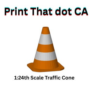 May include: A miniature orange and white traffic cone, with the text "Print That dot CA" above and "1:24th Scale Traffic Cone" below. The cone is a scaled-down model, suitable for display or use in a model setting.