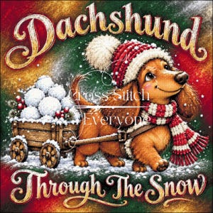 Könnte beinhalten: Ein brauner Dackel mit einer rot-weißen Strickmütze und einem Schal zieht einen hölzernen Wagen voller Schneebälle. Der Text lautet Dachshund Through The Snow und Cross Stitch 4 Everyone vor einem grün-roten Hintergrund.