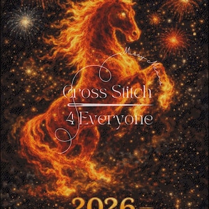 Puede incluir: Ilustración de un caballo de fuego con el texto "Cross Stitch 4 Everyone" y "2026 Year Of the Fire Horse" sobre un fondo estrellado. El caballo está representado en tonos naranja y rojo, con una melena y cola llameantes.