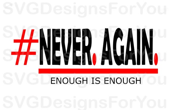 Enough Is Enough Printable File Sale Gun Control Commercial Cutting File silhouette cutting file SVG School Safety #NEVER AGAIN