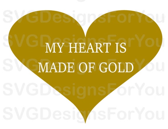 Download My Heart Is Made Of Gold Svg Design Heart Svg Gold Svg Etsy