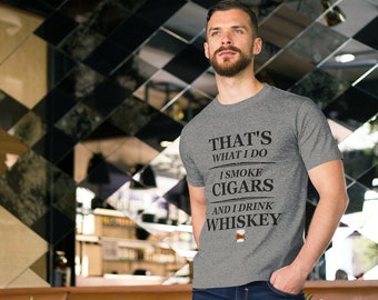 That's What I Do I Smoke Cigars and Drink Whiskey Tshirt | Cigar Lover Tee | Whisky Shirt | Bartender shirt | SOTL | BOTL | Cigar Whisky Tee