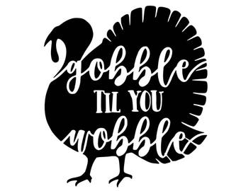 Gobble til you Wobble SVG cutting file