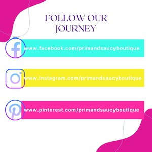 Puede incluir: Gr&aacute;fico con el texto "FOLLOW OUR JOURNEY" y enlaces a cuentas de redes sociales: Facebook, Instagram y Pinterest. Los enlaces son www.facebook.com/primandsaucyboutique, www.instagram.com/primandsaucyboutique y www.pinterest.com/primandsaucyboutique.