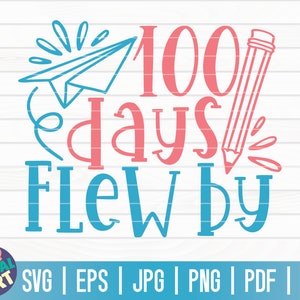 100 days flew by SVG  / 100 days of school SVG / 100 days SVG / Cut File / clipart / printable | vector | commercial use | instant download