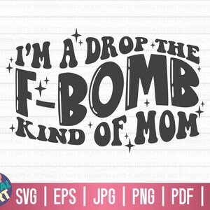 I'm a Drop the F Bomb Kind of Mom SVG / Mom Life SVG / Mother's Day SVG ...
