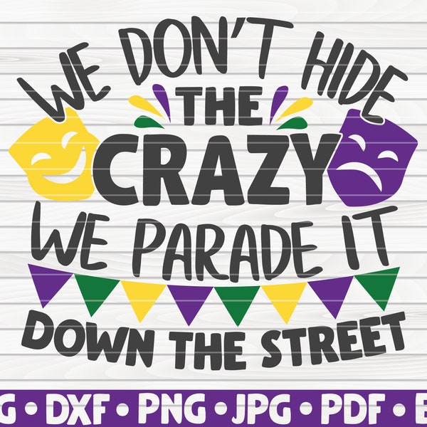 We don't hide the crazy SVG / funny Mardi Gras Vector / Cut File / clipart / printable / vector | commercial use | instant download