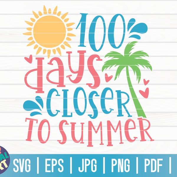 100 days closer to summer SVG  / 100 days of school SVG / 100 days SVG / Cut File / clipart / printable | vector | commercial use