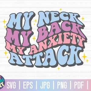 My neck my back my anxiety attack SVG / Funny mental health SVG / Free Commercial Use / Cut Files for Cricut / Instant Download