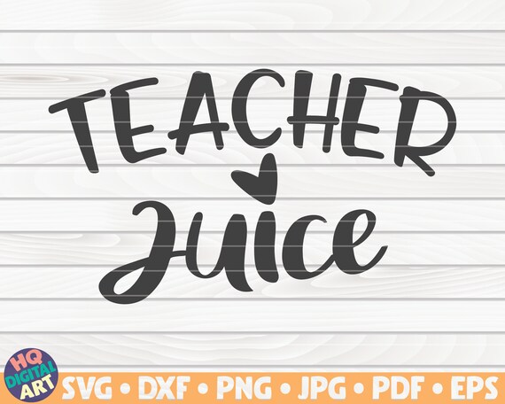Download Teacher Juice Svg Teacher Quote Cut File Clipart Etsy