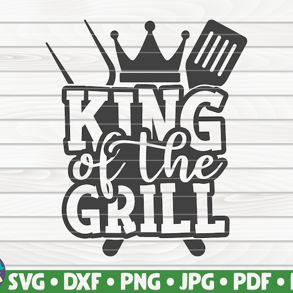 King of the grill SVG / Barbecue Quote SVG / Cut Files for Cricut / clipart / printable / vector / free commercial use / instant download