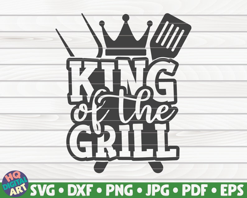 Free Free Free Svg King Of The Grill 219 SVG PNG EPS DXF File