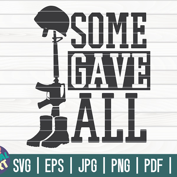 Some gave all SVG / Veteran's Day SVG / Memorial Day SVG / Cut File / Clip art / Printable | Instant download