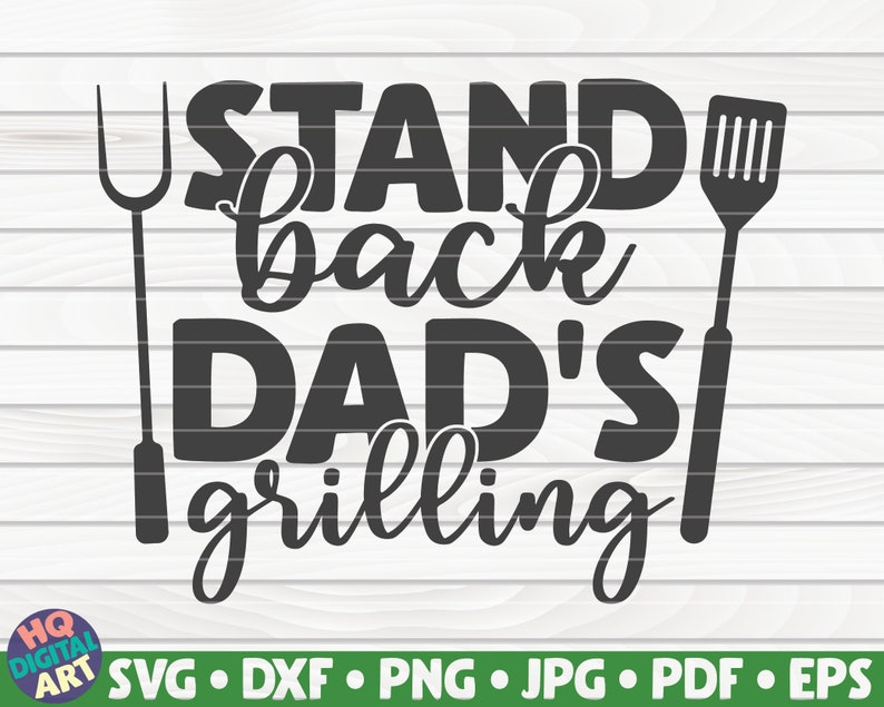 Stand back dad's grilling SVG Barbecue Quote Cut File | Etsy
