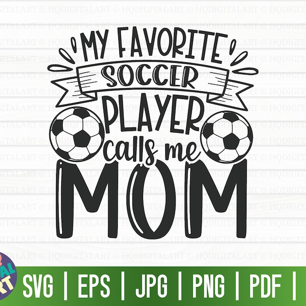 My favorite soccer player calls me mom SVG / Soccer SVG / Cut File / clipart / printable / vector / commercial use / instant download