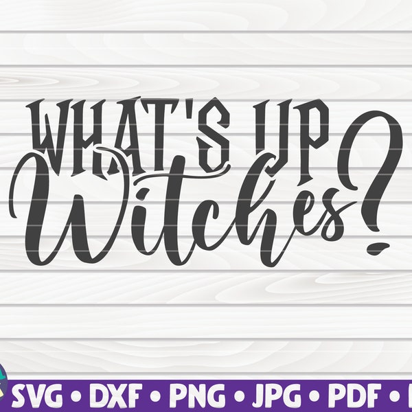 What's up Witches SVG / Halloween quote / Cut File / clipart / printable / vector | commercial use instant download