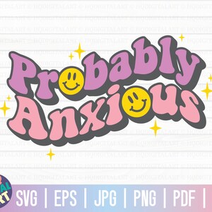 Probably anxious SVG / Anxiety SVG / Funny mental health SVG / Free Commercial Use / Cut Files for Cricut / Instant Download