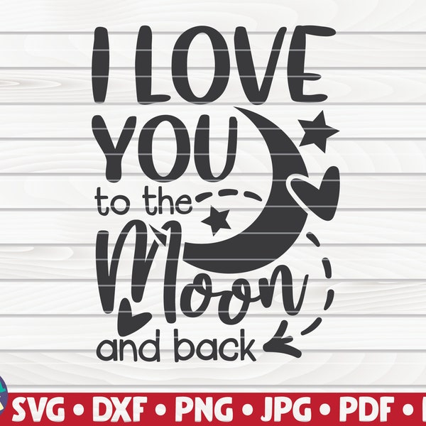 I love you to the moon and back SVG / Cut File for Cricut / clipart / printable / free commercial use | instant download