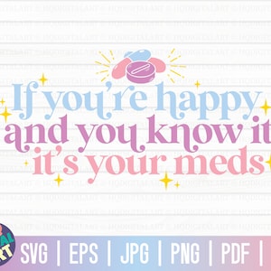Si vous êtes heureux et que vous le savez, ce sont vos médicaments SVG / Funny mental health SVG / Free Commercial Use / Cut Files for Cricut / Instant Download