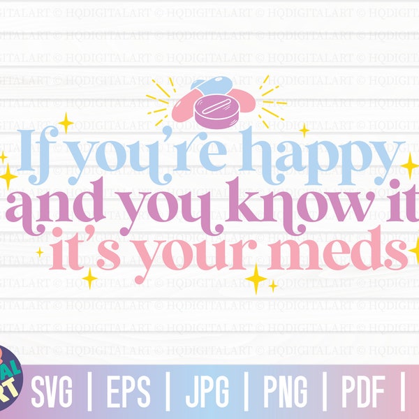 If you're happy and you know it it's your meds SVG / Funny mental health SVG / Free Commercial Use / Cut Files for Cricut / Instant Download