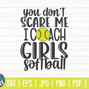 Je maakt me niet bang, ik coach meisjes softbal SVG/softbal SVG/cut-bestand/clipart/afdrukbaar/vector/commercieel gebruik/instant download