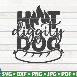 Hot diggity dog SVG / Barbecue Quote / Cut File / clipart / printable / vector | commercial use instant download