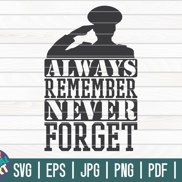 Always remember, never forget SVG / Veteran's Day SVG / Memorial Day SVG / Cut File / Clip art / Printable | Instant download