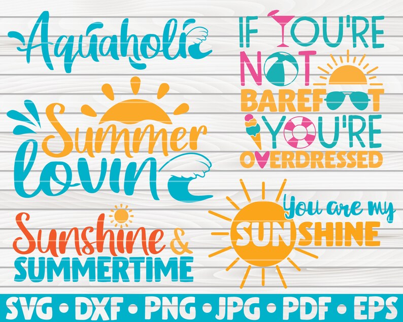 K&ouml;nnte beinhalten: Ein Set mit sechs sommerlichen SVG-Schnittdateien mit S&auml;tzen wie "Aquaholic", "Summer Lovin", "Sunshine & Summertime" und "Wenn du nicht barfu&szlig; bist, bist du overdressed".