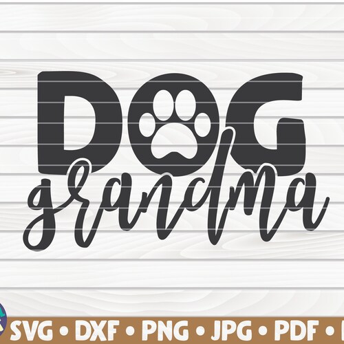 Dog Grandma SVG Cut File Commercial Use Instant Download Etsy