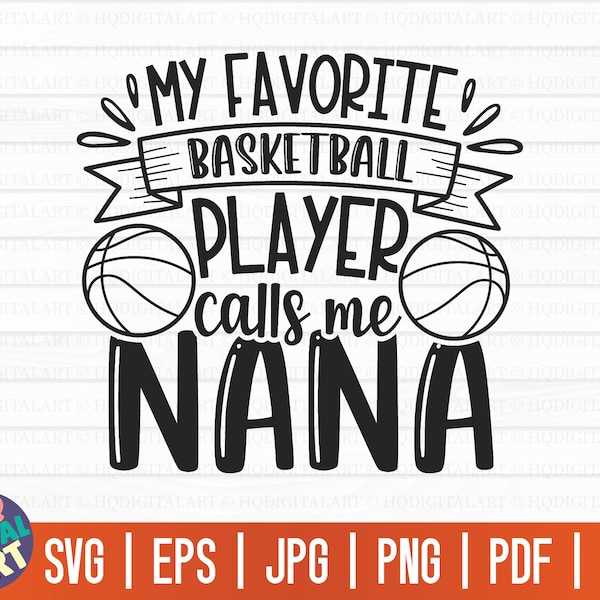 My favorite basketball player calls me nana SVG / Basketball SVG / Cut File / clipart / printable / vector / commercial use