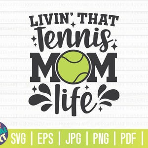 May include: Black and white graphic design with the text "Livin' That Tennis Mom Life" and a green tennis ball.