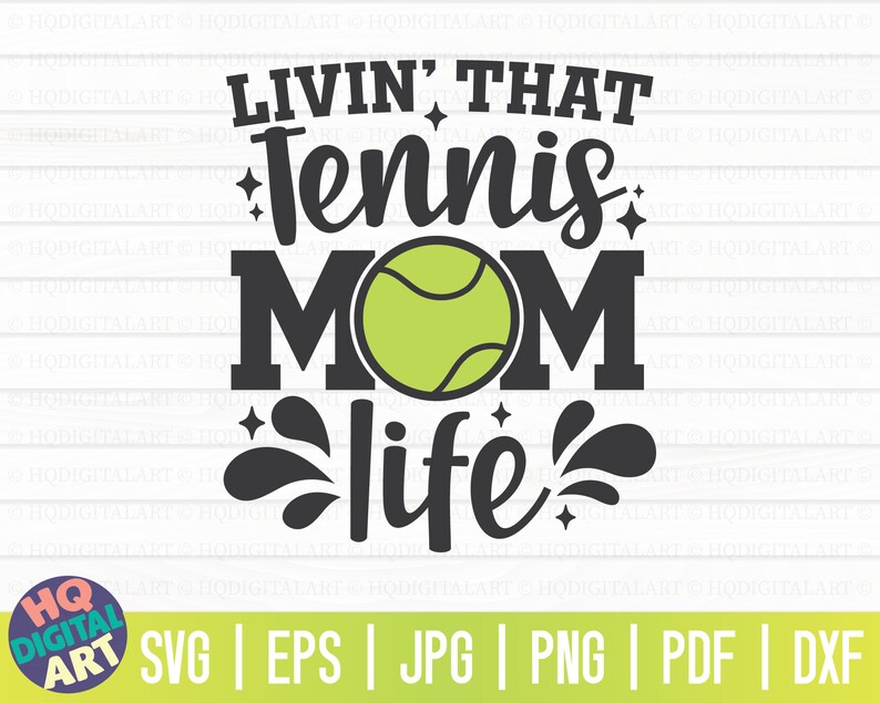May include: Black and white graphic design with the text "Livin' That Tennis Mom Life" and a green tennis ball.