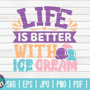La vita è migliore con Ice Cream SVG / Ice Cream SVG / Cut File / clipart / stampabile / vettoriale / download istantaneo per uso commerciale