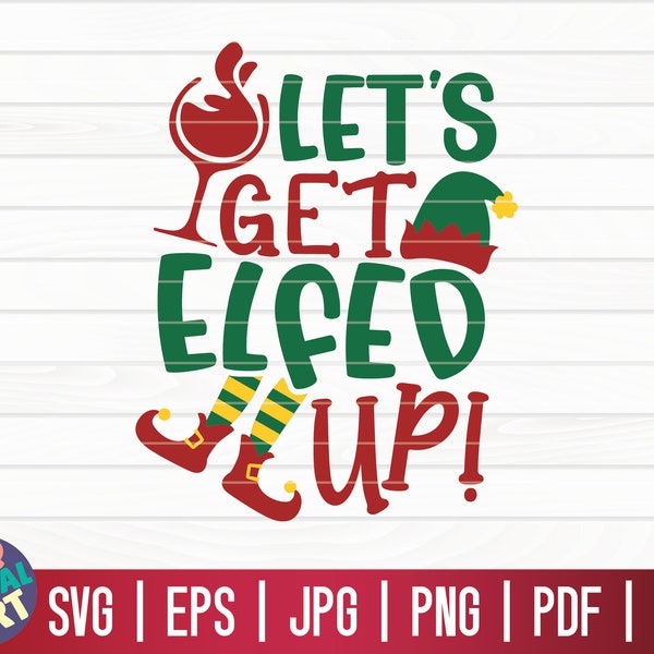 Let's get elfed up! SVG / Funny Christmas Quote SVG / Cricut / Silhouette Studio / Cut File / Clipart | Printable | Vector