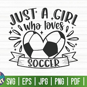 Just a girl who loves soccer SVG / Soccer SVG / Cut File / clipart / printable / vector / commercial use / instant download
