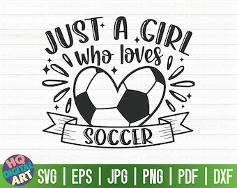 Just a girl who loves soccer SVG / Soccer SVG / Cut File / clipart / printable / vector / commercial use / instant download