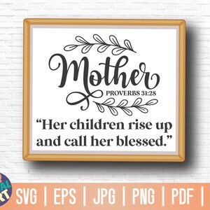 May include: A printable design for a sign with a black and white illustration of a leafy branch and the text "Mother" with the scripture reference "Proverbs 31:28" below. The text "Her children rise up and call her blessed." is below the scripture reference.