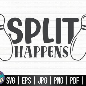 Split happens SVG / Bowling SVG / Bowling Player SVG / Cut files for Cricut / Funny Bowling T Shirt svg / Bowling lover svg / Bowler svg
