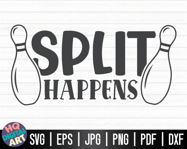 May include: Black and white graphic design with two bowling pins and the text "SPLIT HAPPENS".