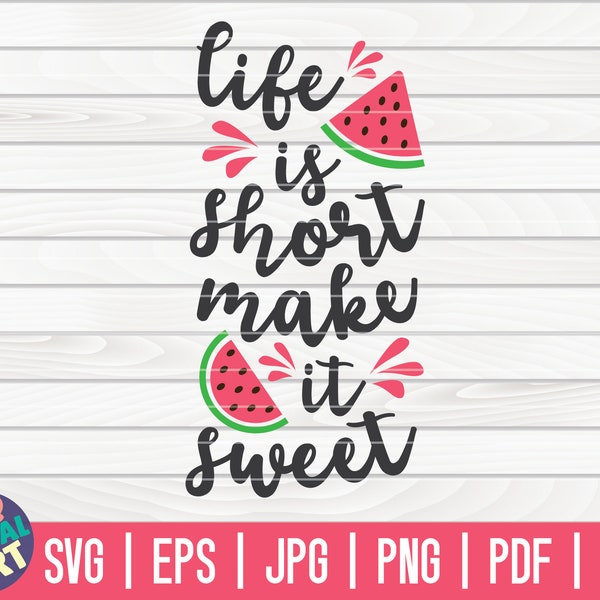 Life is short make it sweet SVG / Watermelon SVG / Cut File / clipart / printable / vector | commercial use instant download