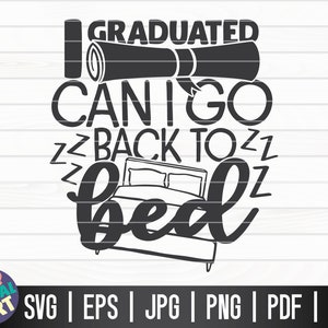 J'ai obtenu mon diplôme puis-je retourner au lit SVG / Graduation Quote SVG / Cut File / clipart / printable / vector | usage commercial | téléchargement instantané