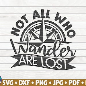 Not All Who Wander Are Lost SVG / Hiking/travel Quote / Cut File ...