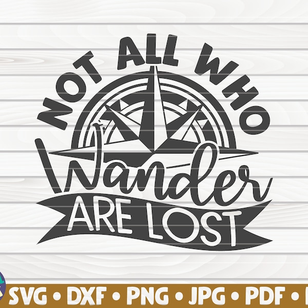 Not all who wander are lost SVG / Hiking/Travel quote / Cut File / clipart / printable / vector | commercial use | instant download