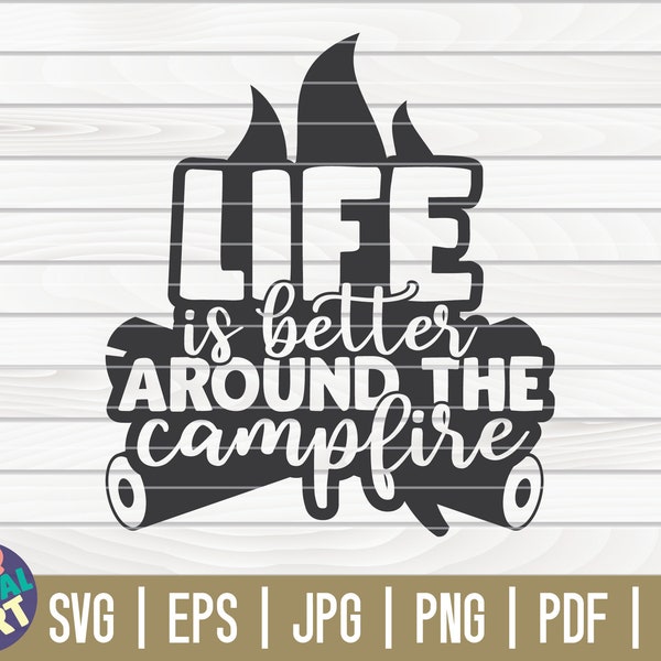 Life is better around the campfire SVG  / Camping quote / Cut File / clipart / printable / vector | commercial use | instant download