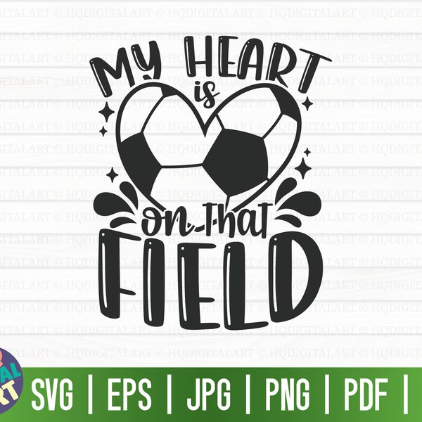 My heart is on that field SVG / Soccer SVG / Cut File / clipart / printable / vector / commercial use / instant download