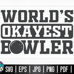May include: Black and white graphic design with the text "World's Okayest Bowler" and a bowling ball graphic.