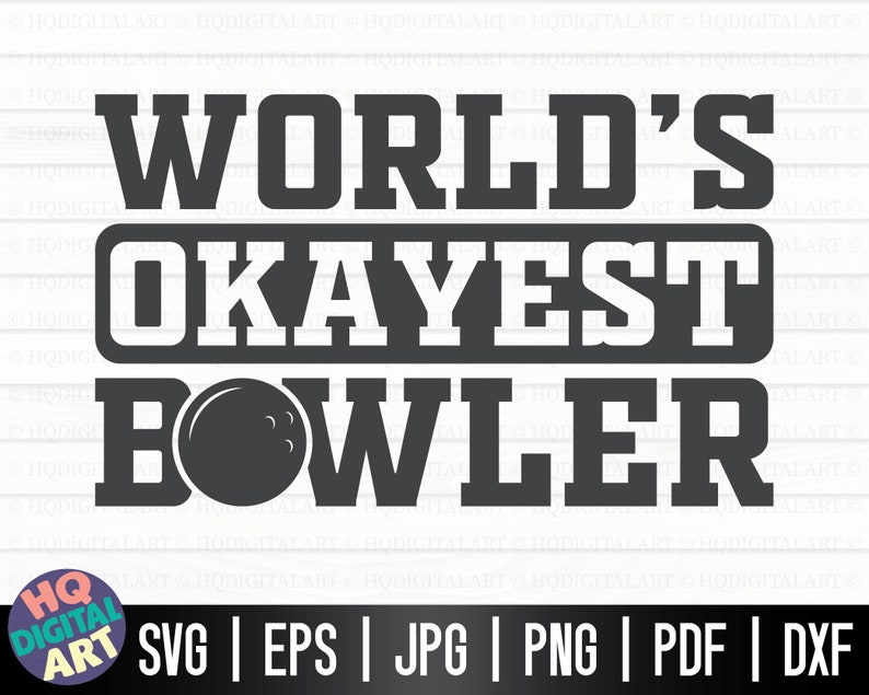 May include: Black and white graphic design with the text "World's Okayest Bowler" and a bowling ball graphic.